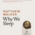 Cover Art for B06Y649387, Why We Sleep: The New Science of Sleep and Dreams by Matthew Walker