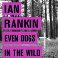 Cover Art for 9781329814486, Even Dogs in the Wild by Ian Rankin