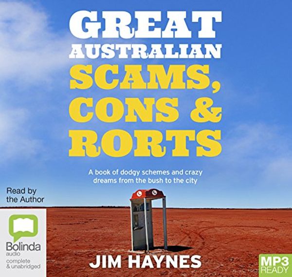Cover Art for 9781489418913, Great Australian Scams, Cons and Rorts: A book of dodgy schemes and crazy dreams from the bush to the city by Jim Haynes