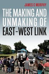 Cover Art for 9780522878363, The Making and Unmaking of East-West Link by James C. Murphy