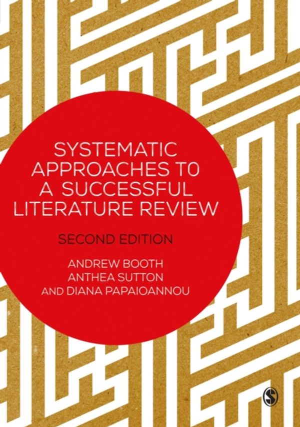 Cover Art for 9781473912465, Systematic Approaches to a Successful Literature Review by Andrew Booth