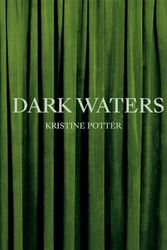 Cover Art for 9781597115568, Kristine Potter: Dark Waters by Kristine Potter