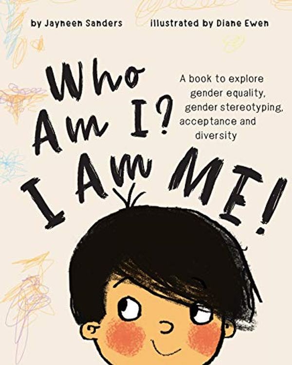 Cover Art for 9781925089318, Who Am I? I Am Me!A Book to Explore Gender Equality, Gender Stere... by Jayneen Sanders
