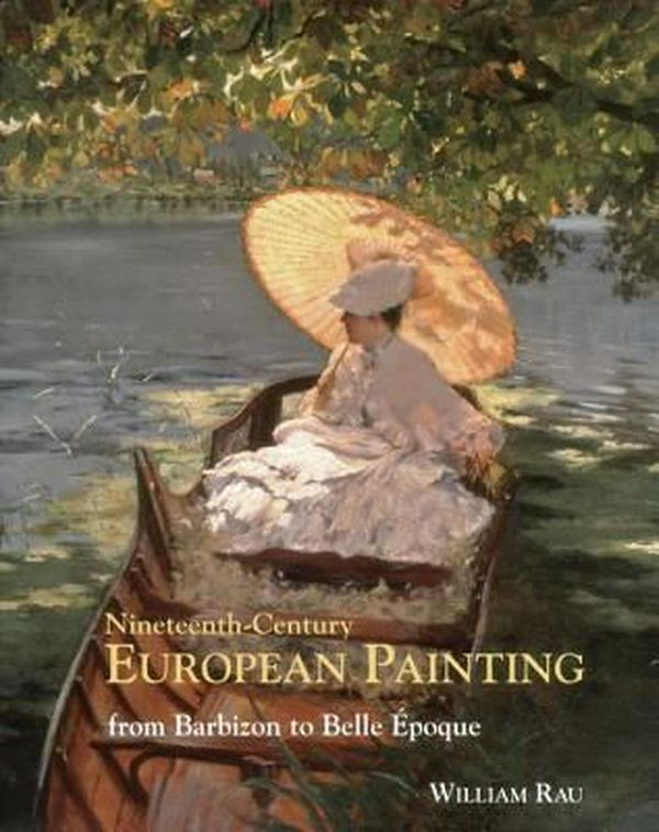 Cover Art for 9781851497300, Nineteenth-Century European Painting: From Barbizon to Belle Epoque by William Rau