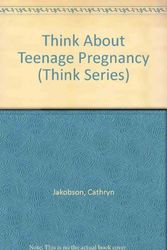 Cover Art for 9780802773722, Think About Teenage Pregnancy (Think Series) by Cathryn Jakobson