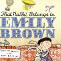 Cover Art for 0725961006457, That Rabbit Belongs to Emily Brown by Cressida Cowell