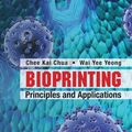 Cover Art for 9789814612135, Bioprinting by Chee Kai Chua, Wai Yee Yeong