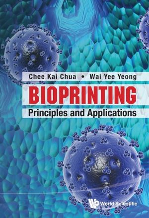 Cover Art for 9789814612135, Bioprinting by Chee Kai Chua, Wai Yee Yeong