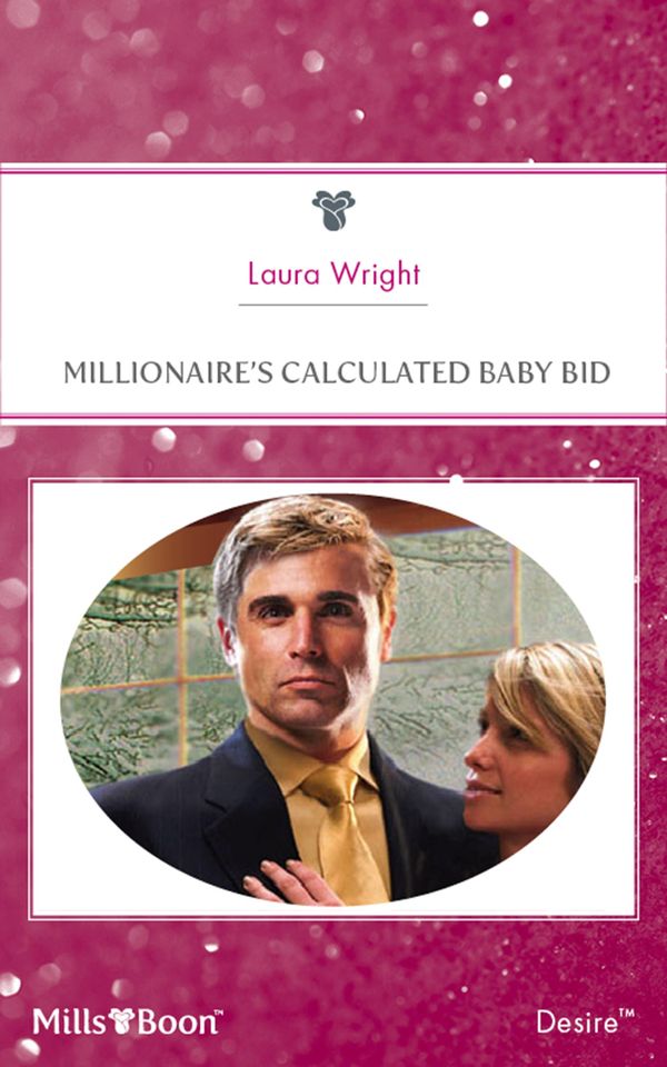 Cover Art for 9781460808139, Millionaire's Calculated Baby Bid by Laura Wright