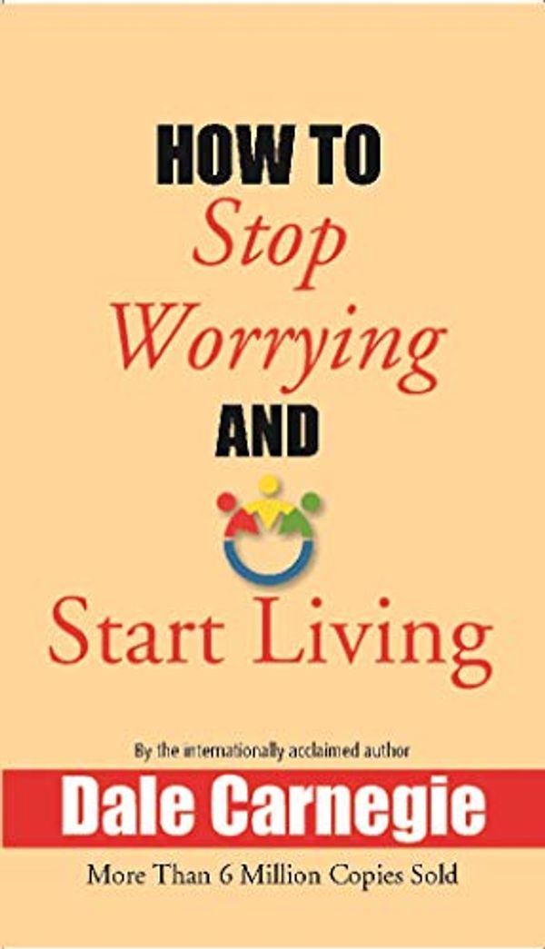 Cover Art for 9789353241544, How to Stop Worrying and Start Living by Dale Carnegie