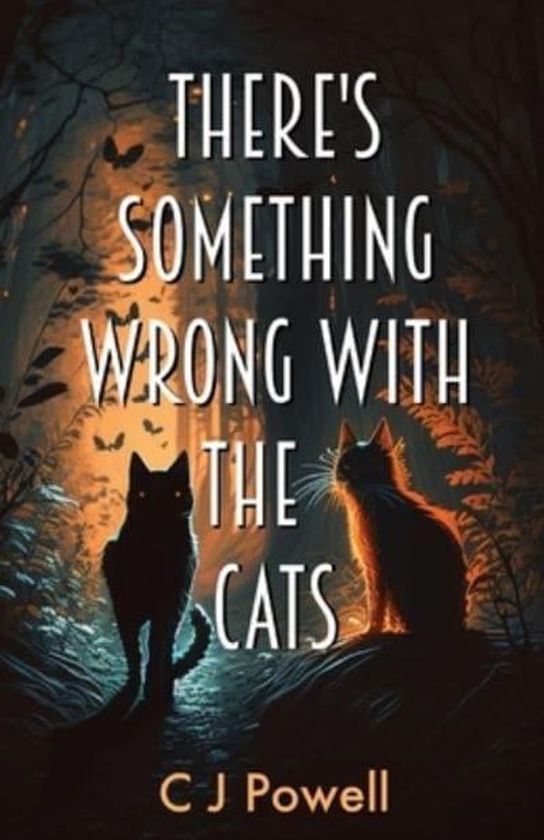 Cover Art for 9781739209827, There's Something Wrong With The Cats by C J Powell