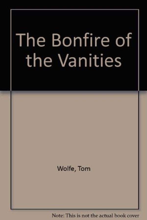 Cover Art for 9781856860048, The Bonfire of the Vanities by Tom Wolfe, John Lithgow