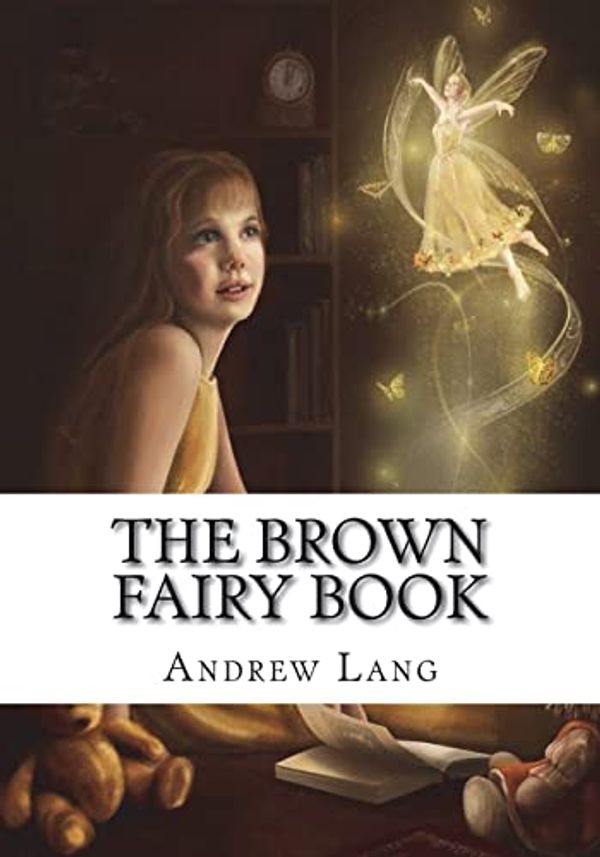 Cover Art for 9781723332975, The Brown Fairy Book by Andrew Lang