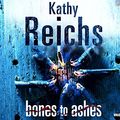 Cover Art for 9781446462898, Bones to Ashes by Kathy Reichs