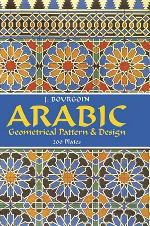 Cover Art for 9780486229249, Arabic Geometrical Pattern and Design by J. Bourgoin