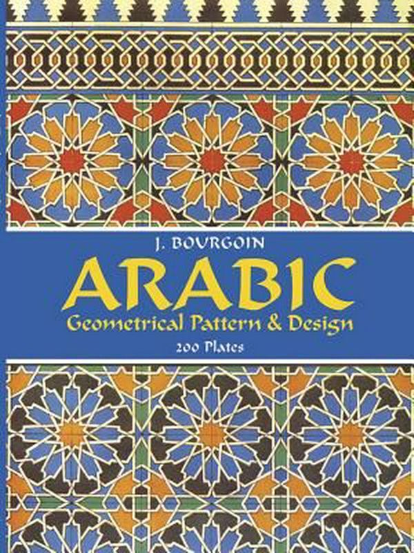 Cover Art for 9780486229249, Arabic Geometrical Pattern and Design by J. Bourgoin