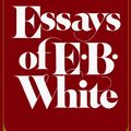 Cover Art for 9780060906627, Essays of E.B. White by E. B. White