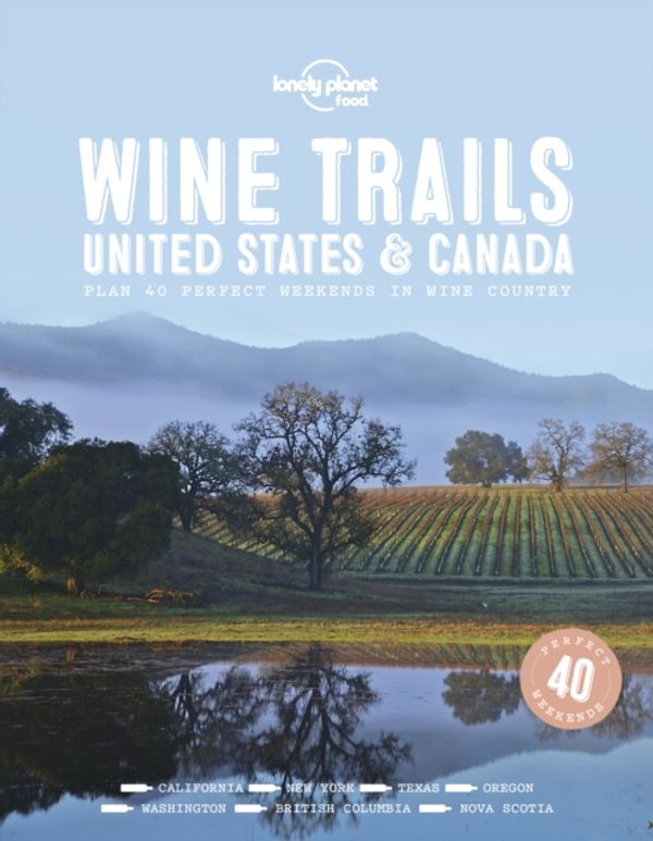 Cover Art for 9781787017702, Wine Trails - USA & CanadaLonely Planet by Lonely Planet Food