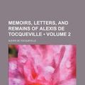 Cover Art for 9781151183569, Memoir, Letters, and Remains of Alexis de Tocqueville by Alexis de Tocqueville