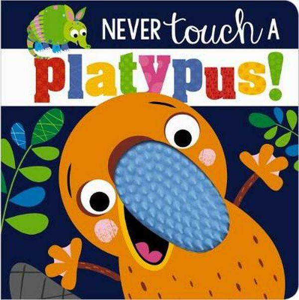 Cover Art for 9781789472431, Never Touch a Platypus by Rosie Greening