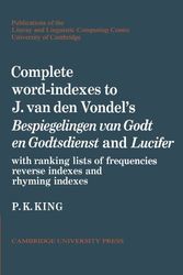 Cover Art for 9780521155588, Complete Word-indexes to J. Van Den Vondel's Bespiegelingen Van Godt En Godtsdienst and Lucifer by P. K. King