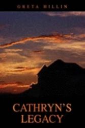 Cover Art for 9781425740580, Cathryn's Legacy by Greta Hillin