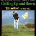 Cover Art for 9780394753003, Getting up and down: How to Save Strokes from Forty Yards and in by Tom Watson, Nick Seitz
