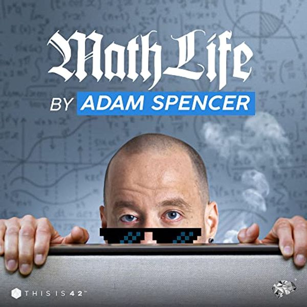 Cover Art for B0BCHJ2WFS, Math Life By Adam Spencer by This Is 42