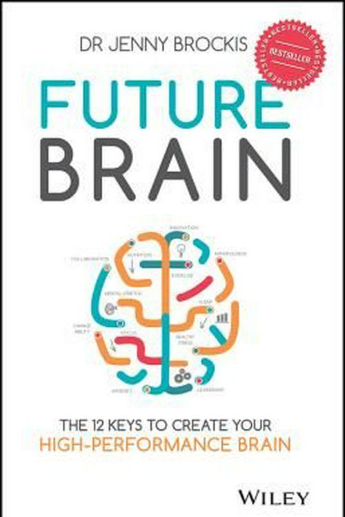 Cover Art for 9780730322504, Future BrainThe 12 Keys to Create Your High-Performance Brain by Jenny Brockis