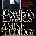 Cover Art for 9781573580526, Jonathan Edwards: A Mini-Theology (John Gerstner (1914-1996)) by John H. Gerstner, Jonathan Edwards