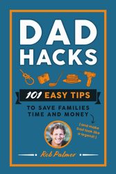 Cover Art for 9781760783389, Dad Hacks by Rob Palmer
