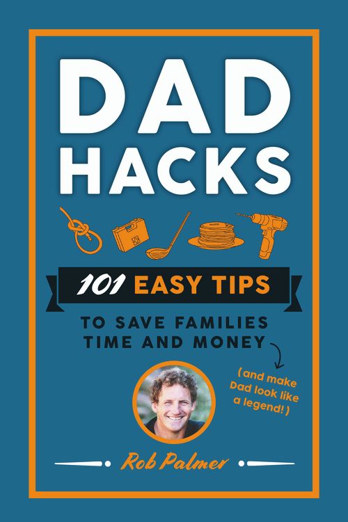 Cover Art for 9781760783389, Dad Hacks by Rob Palmer