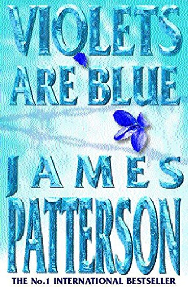 Cover Art for 9780747274322, Violets are Blue by James Patterson