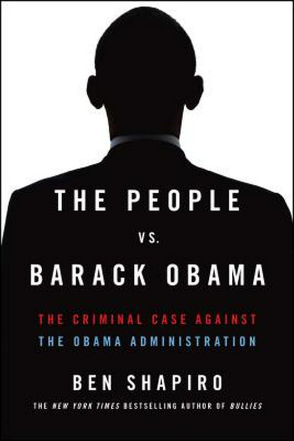 Cover Art for 9781476765150, The People vs. Barack Obama: The Criminal Case Against the Obama Administration by Ben Shapiro