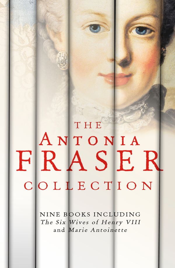 Cover Art for 9781780226316, The Antonia Fraser Collection by Antonia Fraser