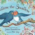 Cover Art for 9781405217873, Follow the Swallow by Julia Donaldson