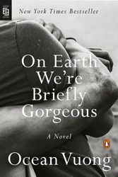 Cover Art for 9780525507710, On Earth We're Briefly Gorgeous by Ocean Vuong