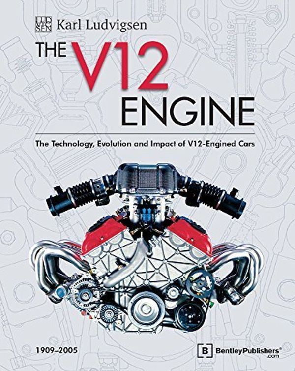 Cover Art for B01FKUZB8A, The V12 Engine: The Technology, Evolution and Impact of V12-Engined Cars: 1909-2005 by Karl E Ludvigsen(2016-03-01) by Karl E Ludvigsen
