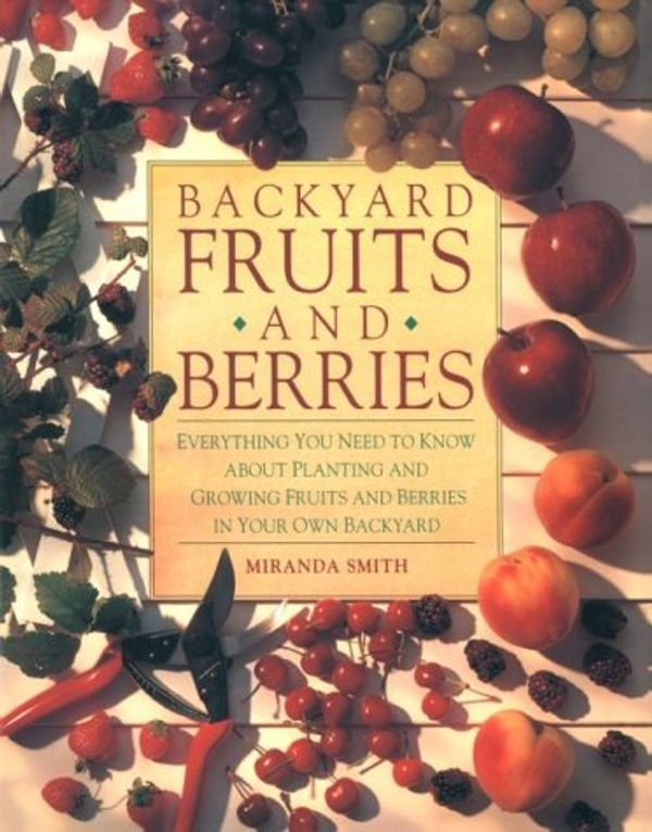 Cover Art for 9780785813231, Backyard Fruits and Berries by Smith, Miranda
