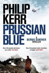 Cover Art for 9781784296483, Prussian Blue: Bernie Gunther Thriller 12 by Philip Kerr