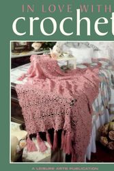Cover Art for 9781574860214, In Love With Crochet (Leisure Arts #108201) (Crochet Collection Series) by Leisure Arts