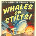 Cover Art for 9780152053406, Whales on Stilts (M. T. Anderson's Thrilling Tales) by Anderson M.