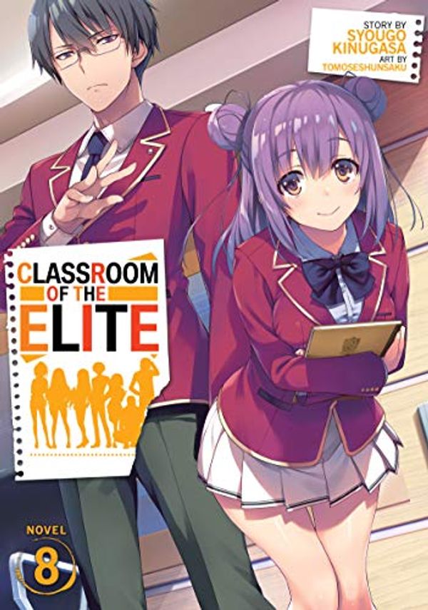 Cover Art for B091MLJ5G7, Classroom of the Elite (Light Novel) Vol. 8 by Syougo Kinugasa