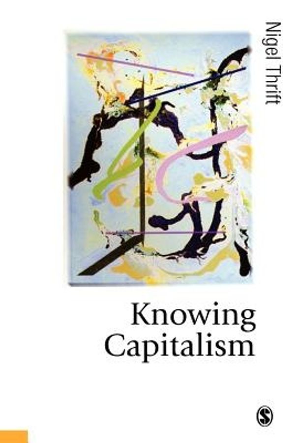 Cover Art for 9781412900591, Knowing Capitalism by Nigel Thrift