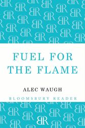 Cover Art for 9781448201211, Fuel for the Flame by Alec Waugh