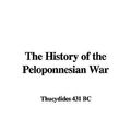 Cover Art for 9781421995489, The History of the Peloponnesian War by Thucydides 431 BC