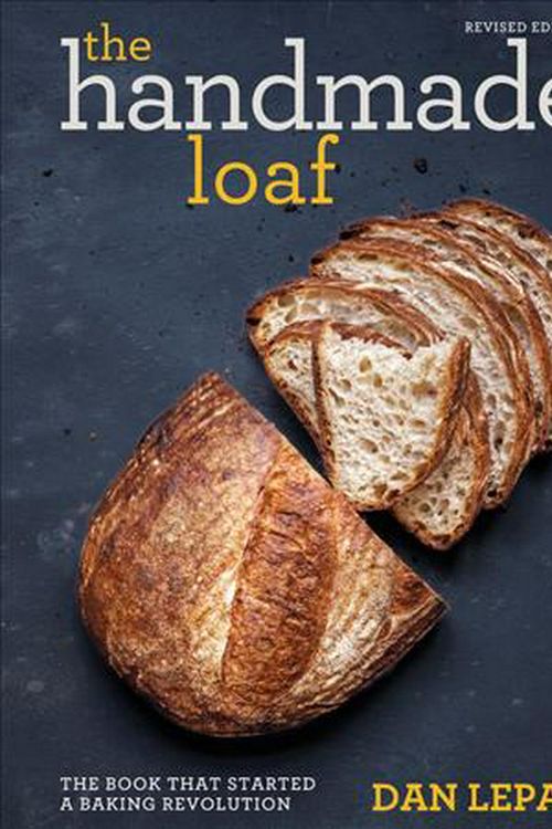 Cover Art for 9781784724429, The Handmade LoafThe book that started a baking revolution by Dan Lepard