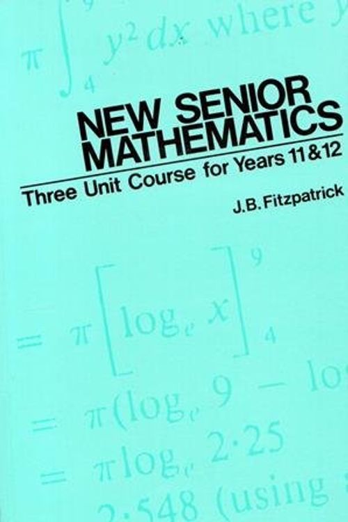 Cover Art for 9780858595699, New Senior Mathematics: Four Unit Course for Year 12 by J.b. Fitzpatrick