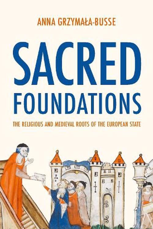 Cover Art for 9780691245072, Sacred Foundations by Grzymala-Busse, Anna M.