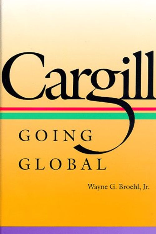 Cover Art for 9780874518542, Cargill: Going Global by Wayne G. Broehl